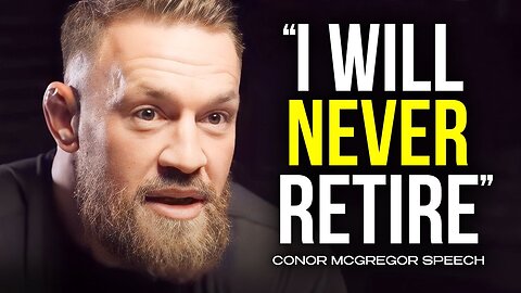 Conor McGregor, I Will Never Retire