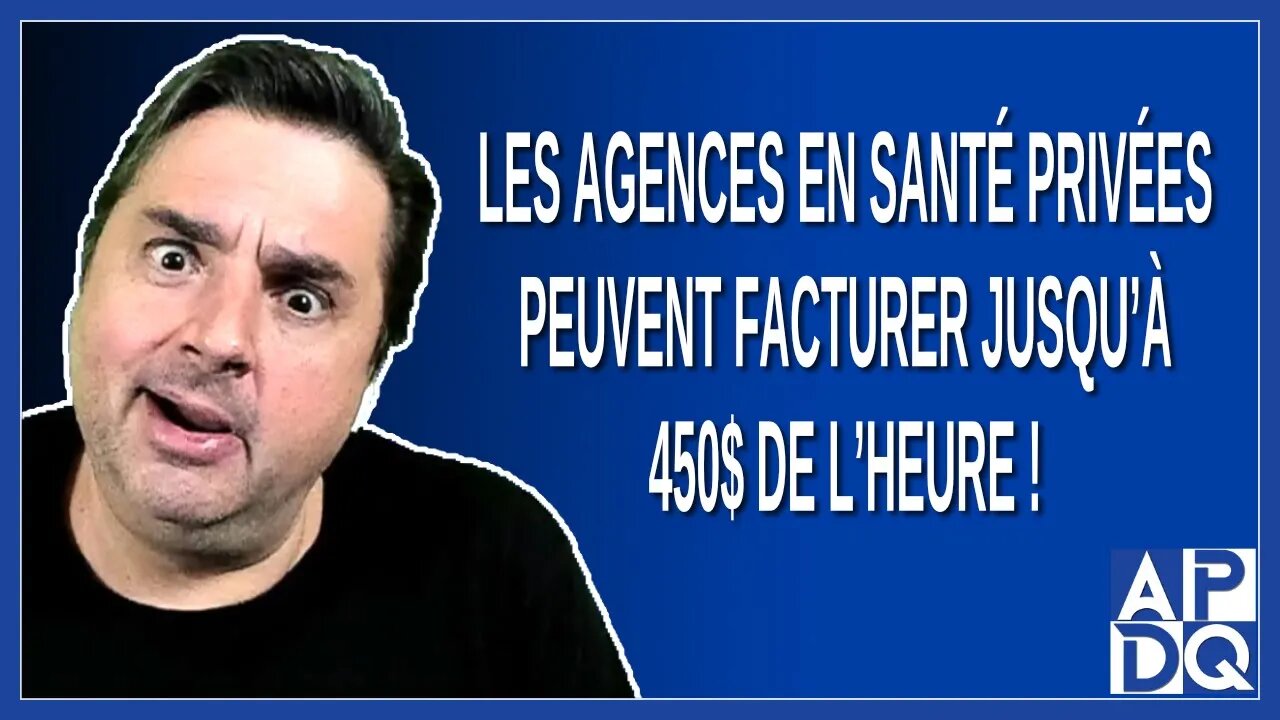 Les agences privées en santé peuvent facturer jusqu'à 450$ de l'heure