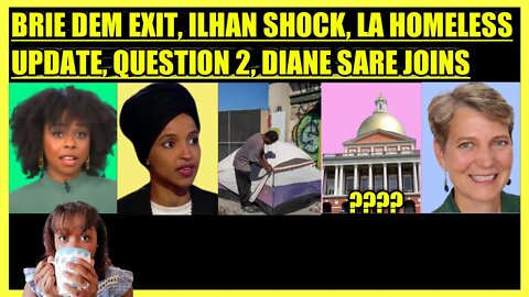 BRIAHNA JOY GRAY DEM EXIT, ILHAN OMAR SHOCK, LA HOMELESS UPDATE, QUESTION 2, DIANE SARE JOINS