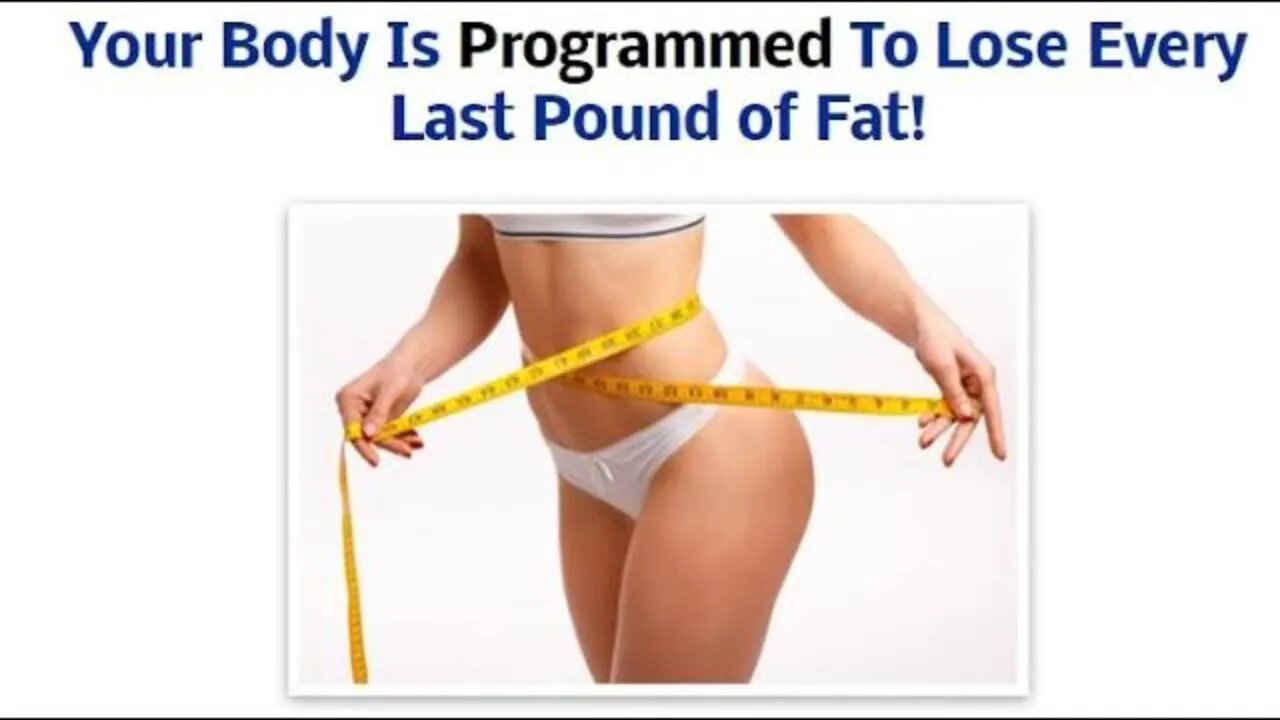 Your Body Is Programmed To Lose Every Last Pound of Fat!