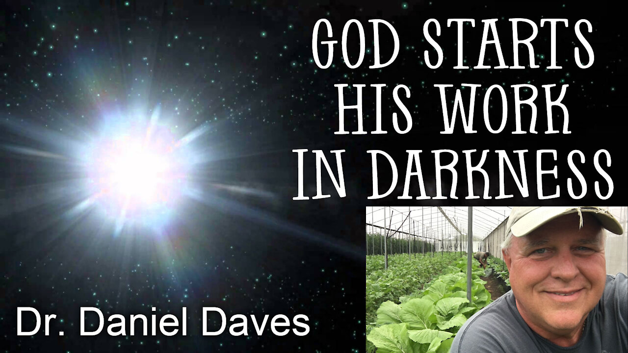 God Starts His Work In Darkness