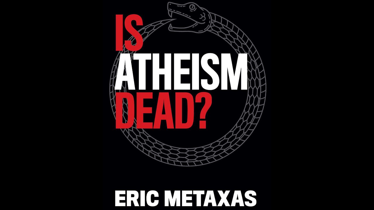 Book Review: Is Atheism Dead? Eric Metaxas