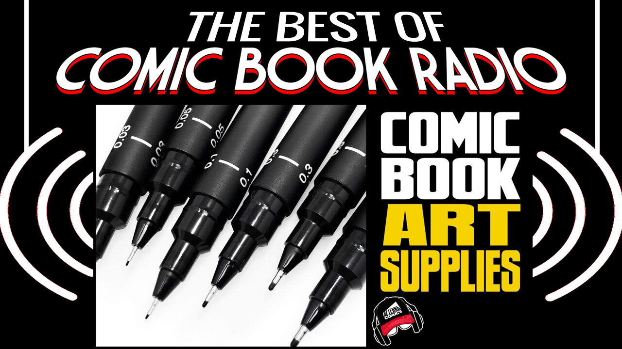 ART SUPPLIES | The Best of Comic Book Radio | Ep.186 | Condensed Replay