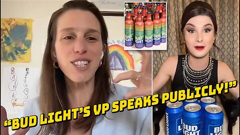 Bud Light VP Doubles Down on Woke Rebranding