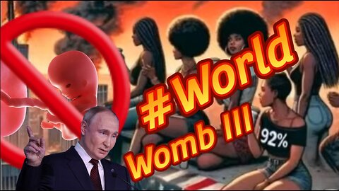 World Womb III VS. WWIII