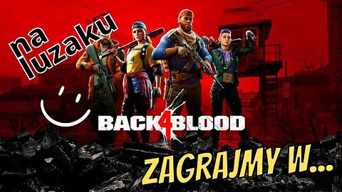 Back4Blood - gramy na luzaku #4