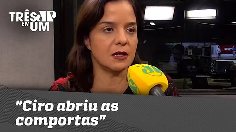 Vera Magalhães: "Ciro abriu as comportas"