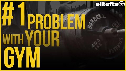 We Know The Biggest Problem In Your Gym | elitefts