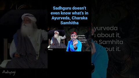 Sadhguru doesn’t know what’s in the Ayurveda