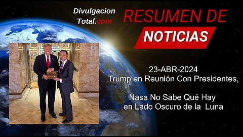 23-ABR-2024 Trump Se Reune con Presidentes, Nasa No Sabe Qué Hay en el Lado Oscuro de la Luna