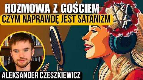 Czym naprawdę jest satanizm - Aleksander Czeszkiewicz