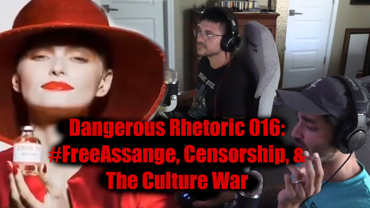 Dangerous Rhetoric Episode 016: #FreeAssange, Censorship, & The Culture War