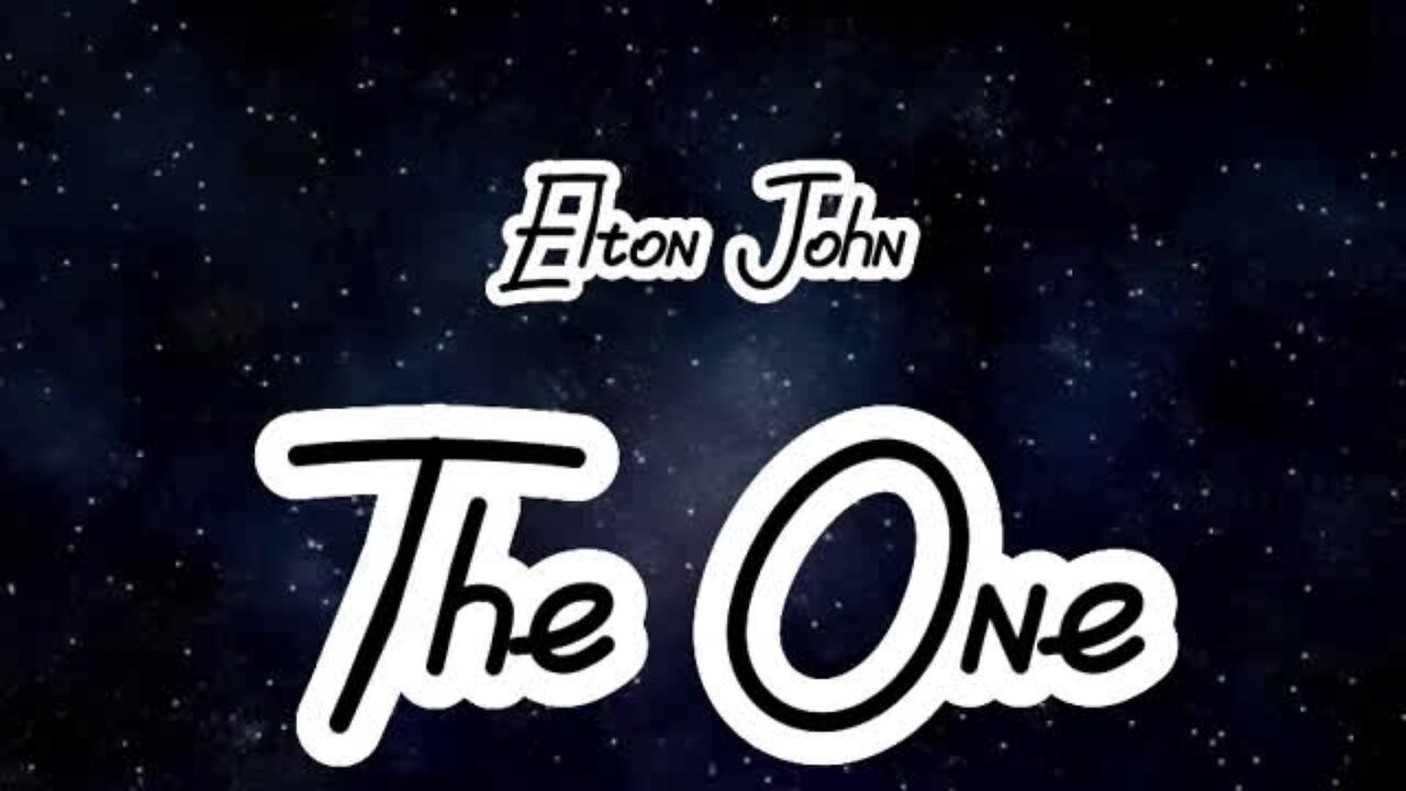 "The One" by Elton John...lyrics...love song