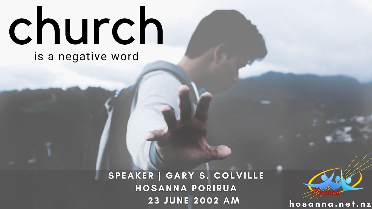 Church Is A Negative Word (Gary Colville) | Hosanna Porirua