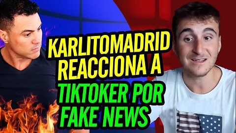 💪 Karlitomadrid reacciona a Tiktoker por Fake News 💪