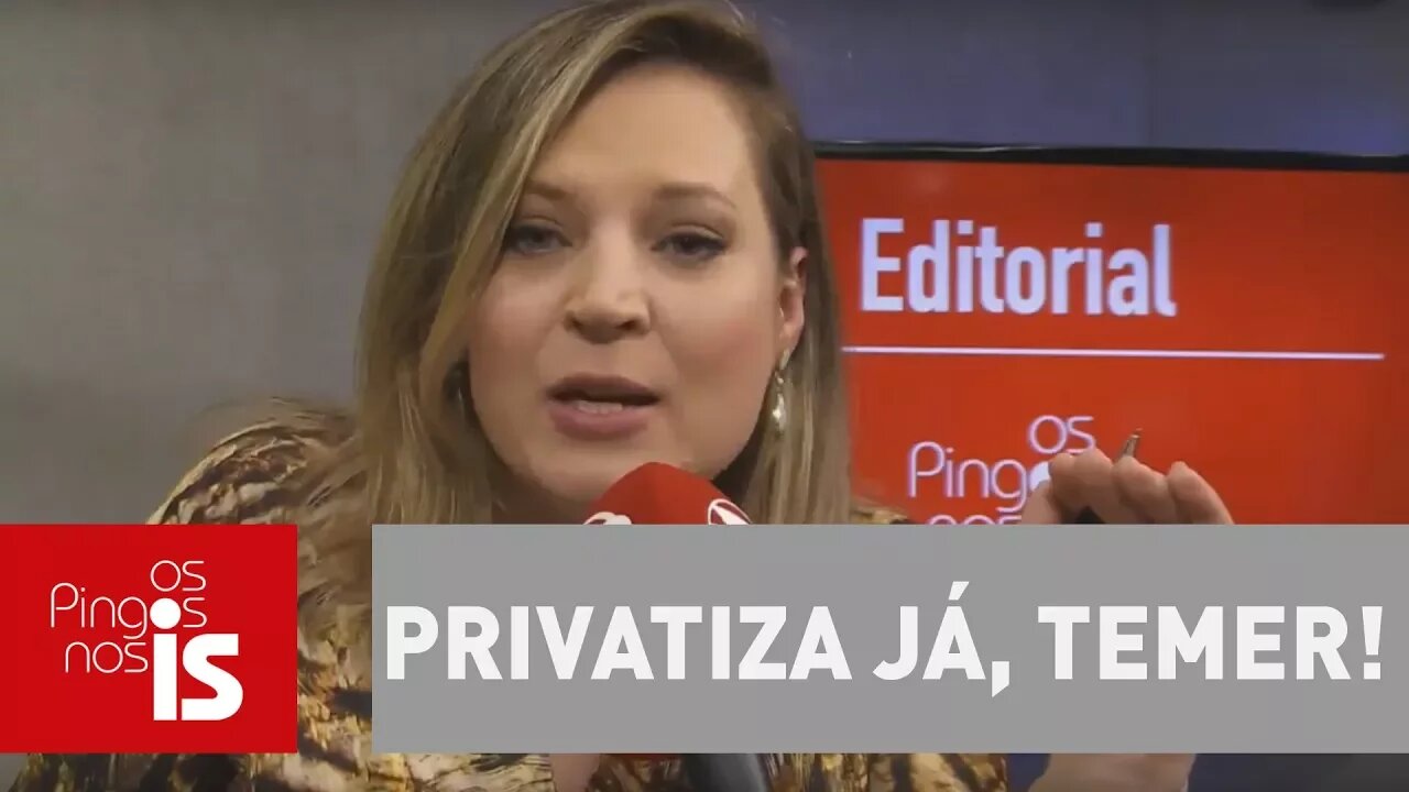 Editorial: Privatiza já, Temer!
