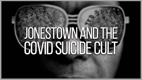 Jonestown And The Covid Suicide Cult!