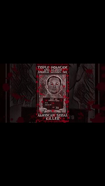 Andrew Wessel Six, Homicide & Triple Murder, American Serial Killer