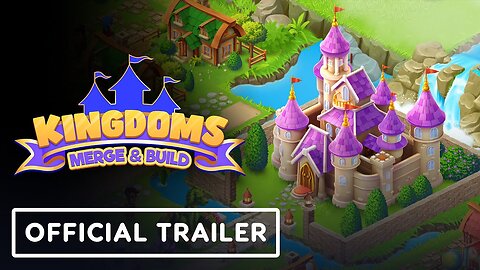 Kingdoms: Merge and Build - Official Launch Trailer