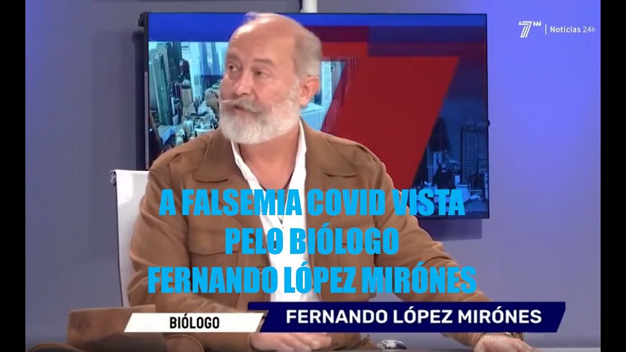 A FALSEMIA COVID VISTA PELO BIÓLOGO FERNANDO LÓPEZ MIRÓNES