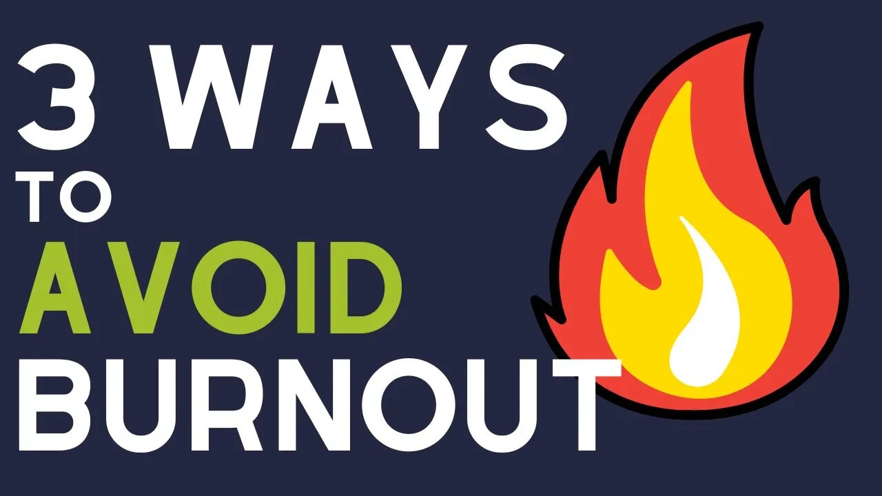 3 Ways To Avoid Burnout...