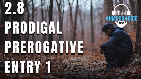 The Prodigal's Prerogative: Entry 1