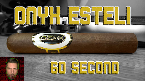 60 SECOND CIGAR REVIEW - Onyx Esteli - Should I Smoke This