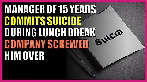 Manager of 15 years commits suicide during lunch break Company screwed him over
