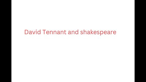 David tenant and Shakespeare,