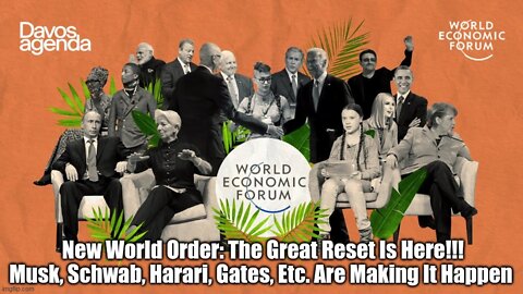 New World Order: The Great Reset Is Here!!! Musk, Schwab, Harari, Gates, Etc. Are Making It Happen