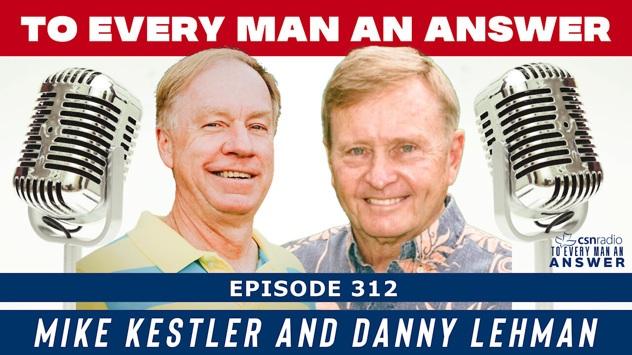 Episode 312 - Danny Lehman and Mike Kestler on To Every Man An Answer