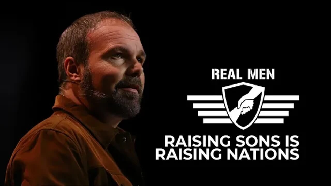 Real Men - Raising Sons is Raising Nations