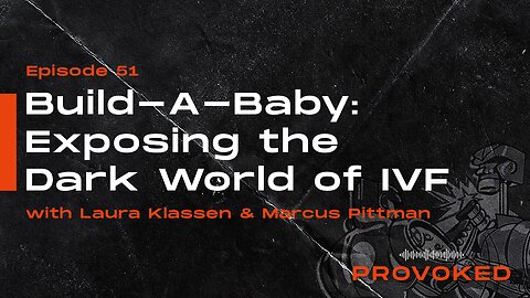 57. Exposing the Dark World of IVF