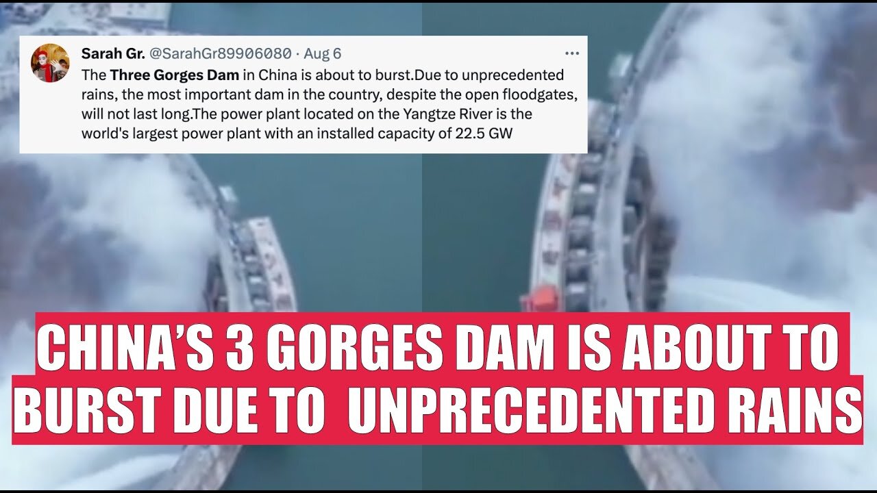 CHINA’S 3 GORGES DAM IS ABOUT TO BURST DUE TO UNPRECEDENTED RAINS