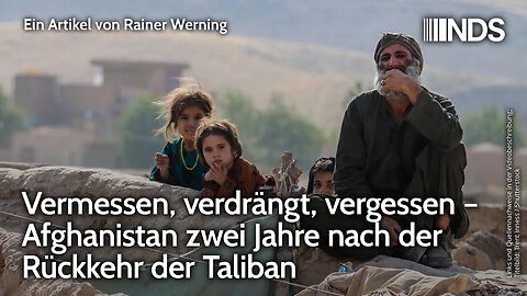 Vermessen, verdrängt, vergessen – Afghanistan zwei Jahre nach der Rückkehr der Taliban | Werning NDS