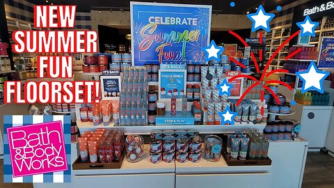 BATH & BODYWORKS | NEW SUMMER FUN FLOOR SET 🎇| PLUS LOTS OF NEW ITEMS!|#BATHANDBODYWORKS