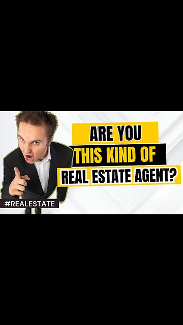 REAL ESTATE: Are you this kind of Real Estate Agent? #realestate