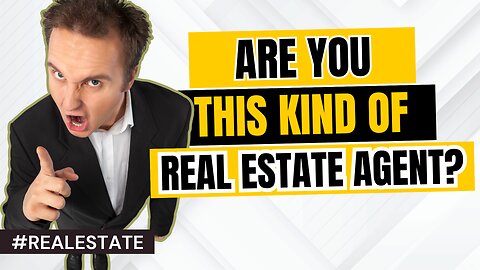 REAL ESTATE: Are you this kind of Real Estate Agent? #realestate