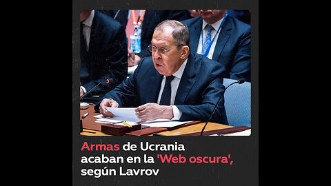 Lavrov: Ucrania revende armas occidentales en el mercado negro