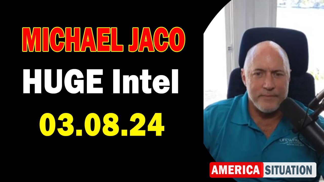 Michael Jaco HUGE Intel Mar 8: "BOMBSHELL: Something Big Is Coming"