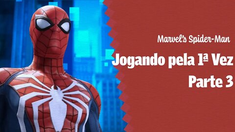 Marvel's Spider-Man Jogando pela primeira vez Part 3