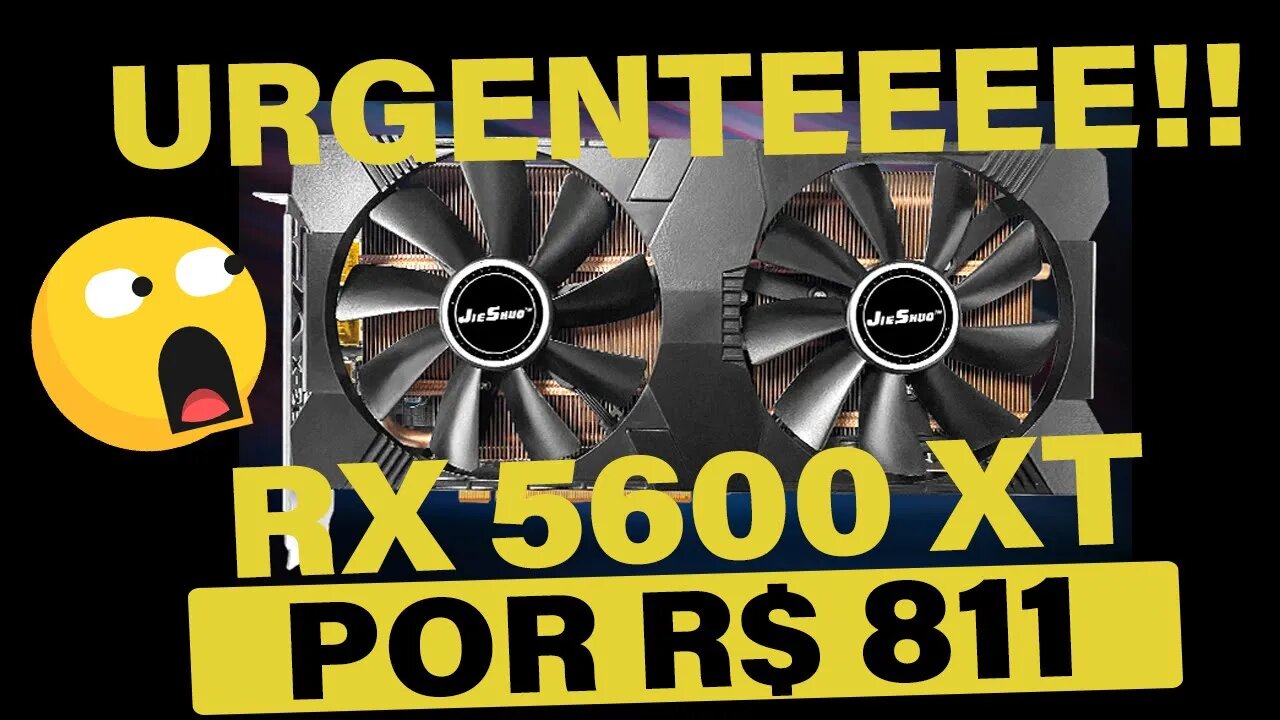 🔥 URGENTE!!!! RX 5600XT 6GB POR R$811 👊 RX 5500XT 8GB POR 537 👉 CORRE!!! 🏃