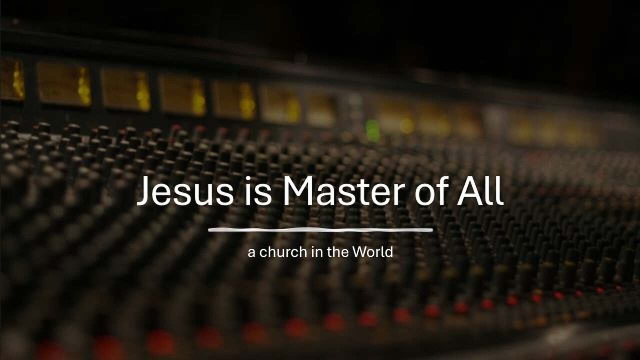 Jesus is Master of All