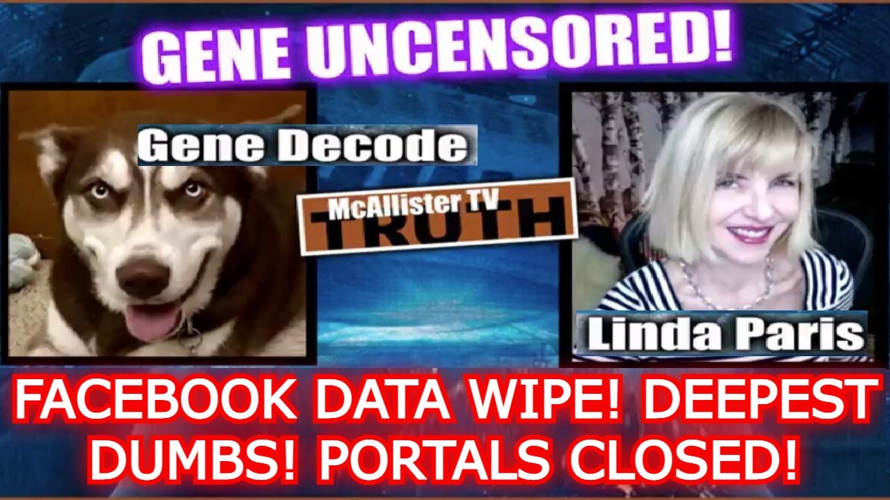 GENE DECODE REUPLOAD: FACEBOOK DATA WIPE! DEEPEST DUMBS! PORTALS CLOSED!