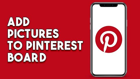 How To Add Pictures To Pinterest Board