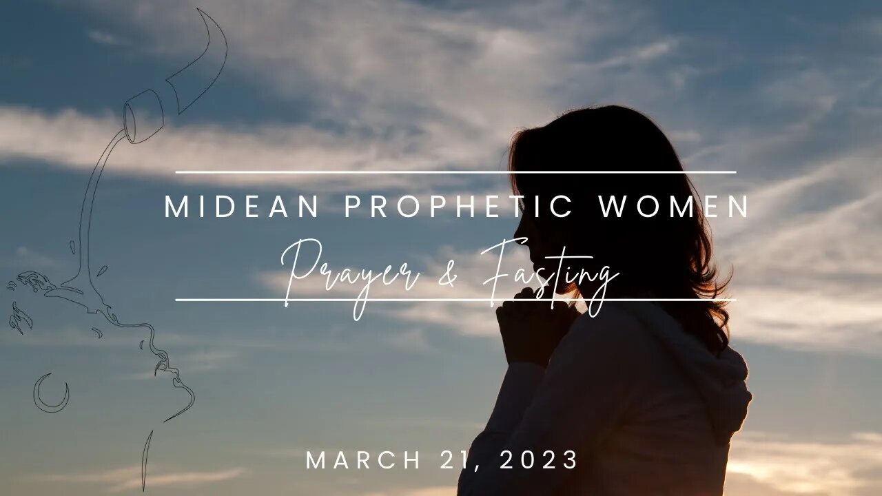 March 21, 2023 I MIDEAN Prophetic Women Prayer Call - Day 2