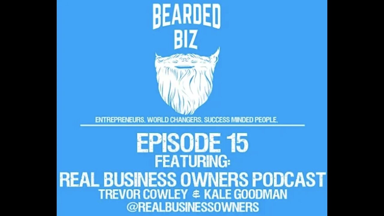 Bearded Biz Show - Ep. 15 - Real Business Owners Podcast