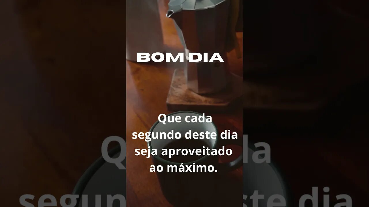 Que cada segundo deste dia seja aproveitado ao máximo Bom dia!