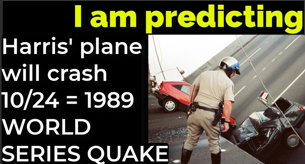 I am predicting: Harris' plane will crash 10/24 = 1989 WORLD SERIES EARTHQUAKE PROPHECY