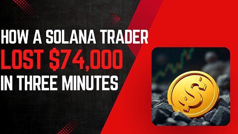 How a Solana Trader Lost $74,000 in Three Minutes